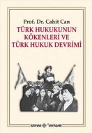Türk Hukukunun Kökenleri ve Türk Hukuk Devrimi                                                                                                                                                                                                                 