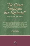 “Ne Güzel Suçluyuz Biz Hepimiz!“                                                                                                                                                                                                                               