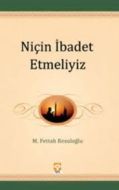 Niçin İbadet Etmeliyiz                                                                                                                                                                                                                                         