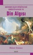 Modern Batı Düşüncesi Hıristiyanlık ve Din Algısı                                                                                                                                                                                                              