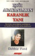 Işığı Arayanların Karanlık Yanı                                                                                                                                                                                                                                