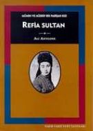 Mümin ve Müsrif Bir Padişah Kızı Refia Sultan                                                                                                                                                                                                                  