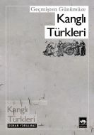 Geçmişten Günümüze Kanglı Türkleri                                                                                                                                                                                                                             