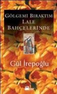 Gölgemi Bıraktım Lale Bahçelerinde                                                                                                                                                                                                                             