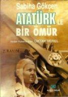 Atatürk’le Bir Ömür                                                                                                                                                                                                                                            