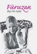 Füruzan Diye Bir Öykü                                                                                                                                                                                                                                          