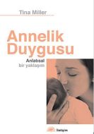 Annelik Duygusu - Anlatısal Bir Yaklaşım                                                                                                                                                                                                                       