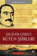 Dilaver Cebeci Bütün Şiirleri                                                                                                                                                                                                                                  