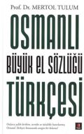 Osmanlı Türkçesi - Büyük El Sözlüğü                                                                                                                                                                                                                            