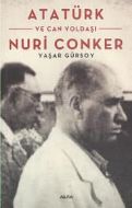 Atatürk ve Can Yoldaşı Nuri Conker                                                                                                                                                                                                                             