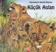 Hayvanların Sevimli Dünyası Küçük Aslan (Ciltli)                                                                                                                                                                                                               