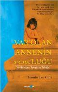 Var’olan Annenin Yok’luğu - Verilmeyen Sevginin Te                                                                                                                                                                                                             