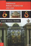 Galatasarayı Mekteb-İ Sultanisinde Sekiz Yılım                                                                                                                                                                                                                 
