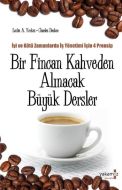 Bir Fincan Kahveden Alınacak Büyük Dersler                                                                                                                                                                                                                     