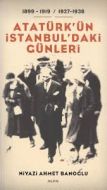 Atatürk’ün İstanbul’daki Günleri                                                                                                                                                                                                                               