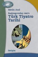 Başlangıcından 1983’e Türk Tiyatro Tarihi                                                                                                                                                                                                                      