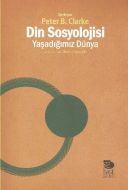 Din Sosyolojisi - Yaşadığımız Dünya                                                                                                                                                                                                                            
