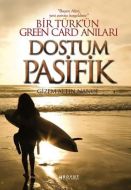 Dostum Pasifik - Bir Türk’ün Green Card Anıları                                                                                                                                                                                                                