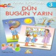 Dün, Bugün, Yarın - İlkokuma 3                                                                                                                                                                                                                                 