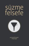 Süzme Felsefe                                                                                                                                                                                                                                                  