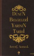 Dünün Belgeleri Yarının Tarihi                                                                                                                                                                                                                                 
