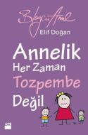 Annelik Her Zaman Toz Pembe Değildir                                                                                                                                                                                                                           