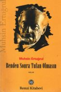 Benden Sonra Tufan Olmasın                                                                                                                                                                                                                                     