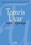 Metal Yorgunluğu - Seçme Öyküler                                                                                                                                                                                                                               