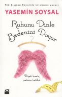 Ruhunu Dinle Bedenini Doyur                                                                                                                                                                                                                                    
