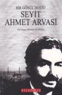 Bir Gönül Dostu Seyit Ahmet Arvasi                                                                                                                                                                                                                             