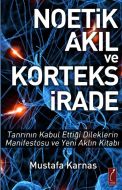 Noetik Akıl ve Korteks İrade                                                                                                                                                                                                                                   