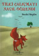 Tilki Çalışmayı Nasıl Öğrendi                                                                                                                                                                                                                                  