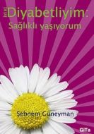 İyi ki Diyabetliyim: Sağlıklı Yaşıyorum                                                                                                                                                                                                                        