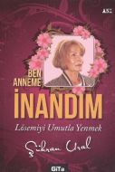 Ben Anneme İnandım                                                                                                                                                                                                                                             