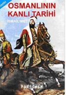 Osmanlının Kanlı Tarihi                                                                                                                                                                                                                                        