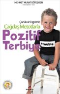 Çocuk ve Ergende Çağdaş Metotlarla Pozitif Terbiye                                                                                                                                                                                                             