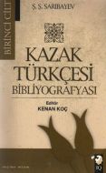 Kazak Türkçesi Bibliyografyası 1. Cilt                                                                                                                                                                                                                         