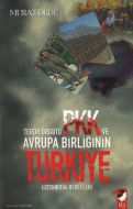 Terör Örgütü PKK ve Avrupa Birliğinin Türkiye Üzer                                                                                                                                                                                                             