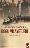 Mondros Mütarekesi ve Doğu Vilayetleri                                                                                                                                                                                                                         