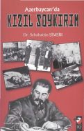 Azerbaycan’da Kızıl Soykırım                                                                                                                                                                                                                                   