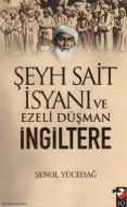 Şeyh Sait İsyanı ve Ezeli Düşmen İngiltere                                                                                                                                                                                                                     