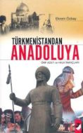 Türkmenistandan Anadoluya                                                                                                                                                                                                                                      