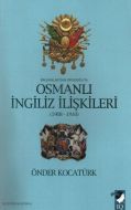 Balkanlar’dan Ortadoğu’ya Osmanlı İngiliz İlişkile                                                                                                                                                                                                             