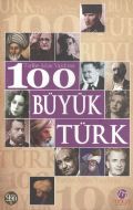 Tarihe Adını Yazdıran 100 Büyük Türk                                                                                                                                                                                                                           