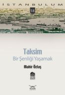 Taksim: Bir Şenliği Yaşamak                                                                                                                                                                                                                                    
