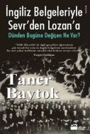 İngiliz Belgeleriyle Sevr’den Lozan’a Dünden Bugün                                                                                                                                                                                                             