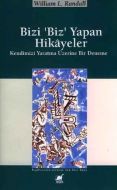 Bizi ’Biz’ Yapan Hikayeler Kendimizi Yaratmak Üzer                                                                                                                                                                                                             