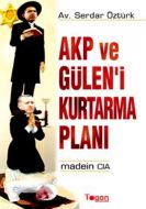 AKP ve Gülen’i Kurtarma Planı                                                                                                                                                                                                                                  