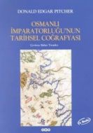 Osmanlı İmparatorluğu’nun Tarihsel Coğrafyası                                                                                                                                                                                                                  