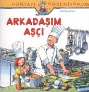 Dünyayı Öğreniyorum - Arkadaşım Aşçı                                                                                                                                                                                                                           
